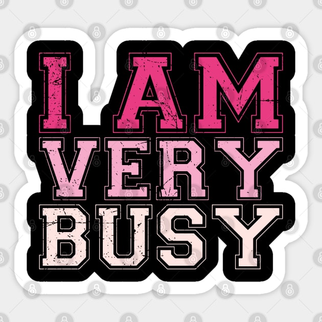 I am a Very Busy Sarcastic Novelty Sticker by Gaming champion